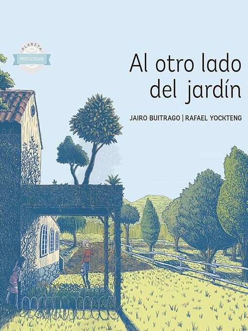 Title details for Al otro lado del jardín--Planeta lector by Jairo Buitrago - Wait list